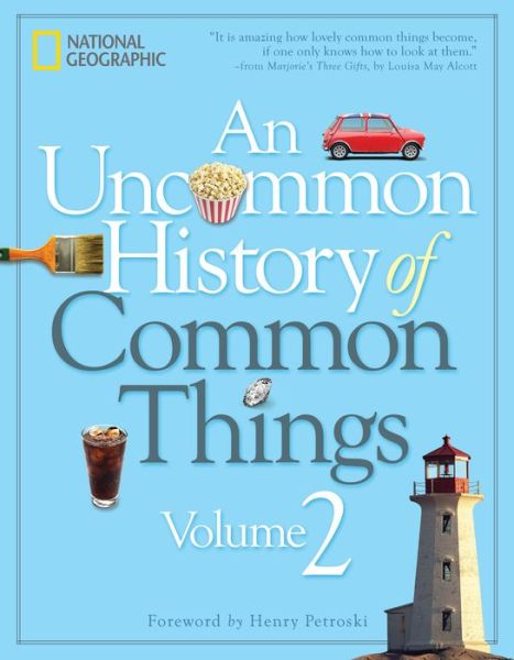 Uncommon History of Common Things 2 - National Geographic - Books - National Geographic Society - 9781426219986 - October 27, 2015