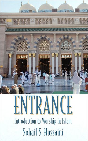 Cover for Sohail S. Hussaini · Entrance: Introduction to Worship in Islam (Paperback Book) (2010)