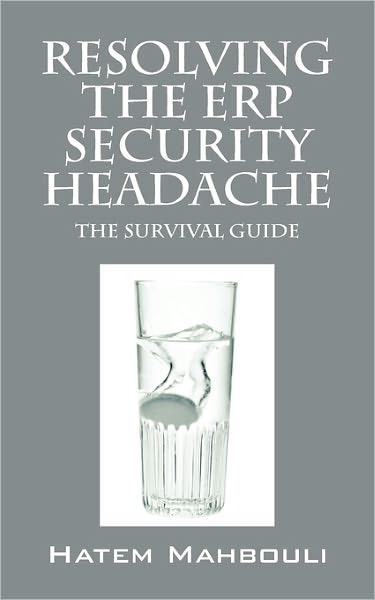 Cover for Hatem Mahbouli · Resolving the Erp Security Headache: the Survival Guide (Paperback Book) (2011)