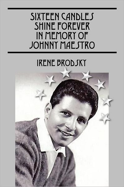 Cover for Irene Brodsky · Sixteen Candles Shine Forever In Memory of Johnny Maestro (Paperback Book) (2012)