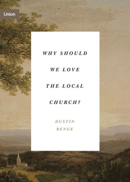 Cover for Dustin Benge · Why Should We Love the Local Church? - Union (Paperback Book) (2022)