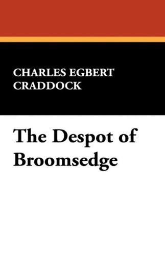 Cover for Charles Egbert Craddock · The Despot of Broomsedge (Gebundenes Buch) (2008)