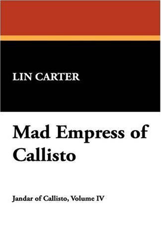 Cover for Lin Carter · Mad Empress of Callisto (Gebundenes Buch) (2007)