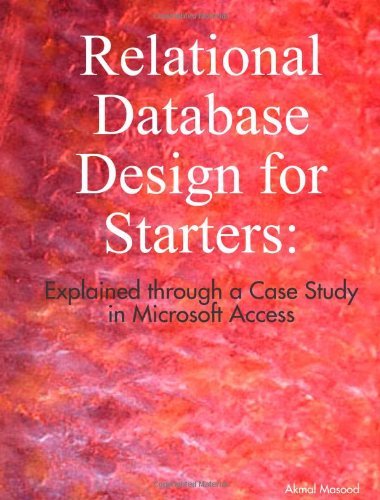 Cover for Akmal Masood · Relational Database Design for Starters: Explained Through a Case Study in Microsoft Access (Paperback Book) (2008)
