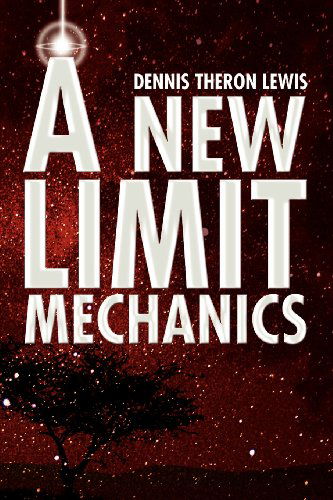 Cover for Dennis Theron Lewis · A New Limit Mechanics (Paperback Book) (2010)