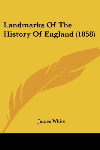 Cover for James White · Landmarks of the History of England (1858) (Paperback Book) (2008)