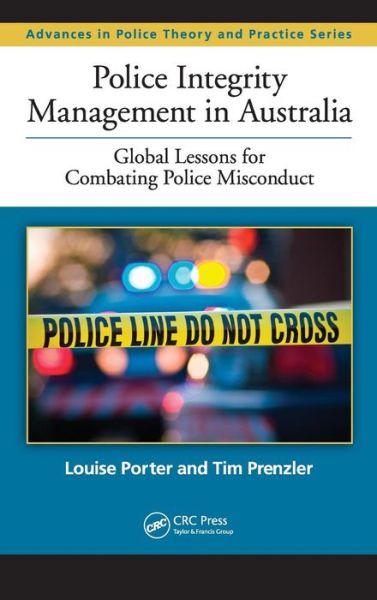 Cover for Louise Porter · Police Integrity Management in Australia: Global Lessons for Combating Police Misconduct - Advances in Police Theory and Practice (Hardcover Book) (2012)