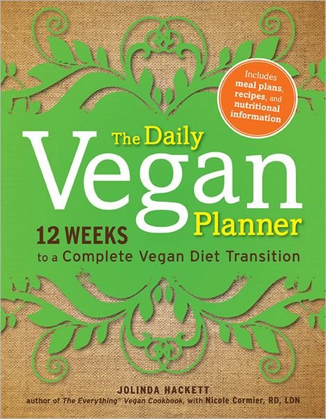 The Daily Vegan Planner: Twelve Weeks to a Complete Vegan Diet Transition - Jolinda Hackett - Böcker - Adams Media Corporation - 9781440529986 - 18 december 2011