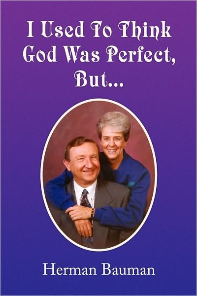 Cover for Herman Bauman · I Used to Think God Was Perfect, But. (Paperback Book) (2009)