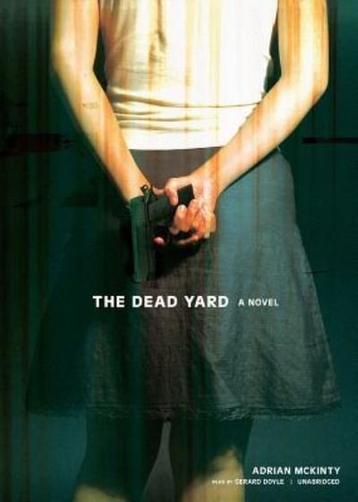 Cover for Adrian McKinty · The Dead Yard (N/A) (2010)