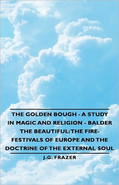 Cover for J. G. Frazer · The Golden Bough - a Study in Magic and Religion - Balder the Beautiful: the Fire-festivals of Europe and the Doctrine of the External Soul (Gebundenes Buch) (2008)