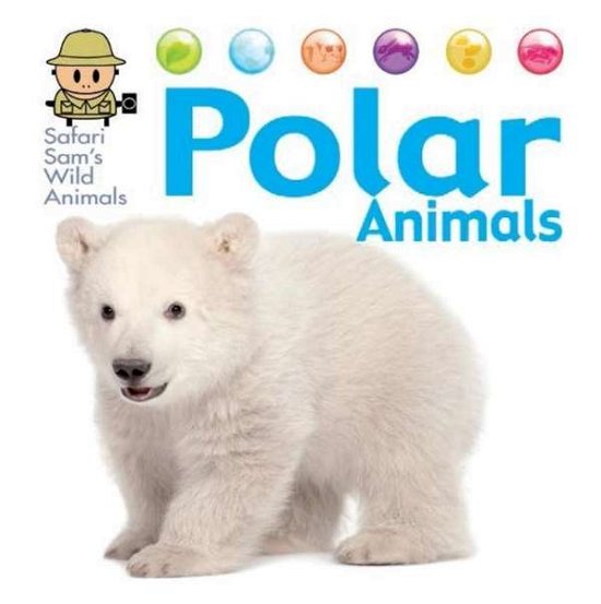 Cover for David West · Safari Sam's Wild Animals: Polar Animals - Safari Sam's Wild Animals (Innbunden bok) [Illustrated edition] (2015)