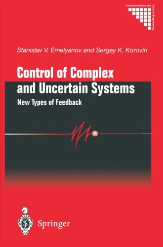 Stanislav V. Emelyanov · Control of Complex and Uncertain Systems: New Types of Feedback - Communications and Control Engineering (Pocketbok) [Softcover reprint of the original 1st ed. 2000 edition] (2011)