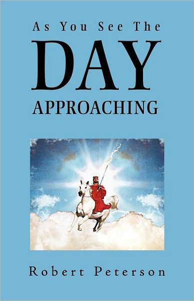 Cover for Robert Peterson · As You See the Day Approaching (Paperback Book) (2012)