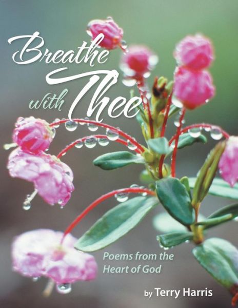 Cover for Terry Harris · Breathe with Thee: Poems from the Heart of God (Paperback Book) (2013)