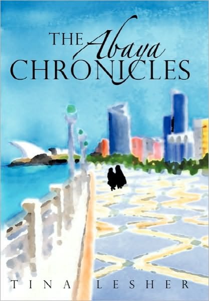 Cover for Tina Lesher · The Abaya Chronicles (Hardcover Book) (2010)