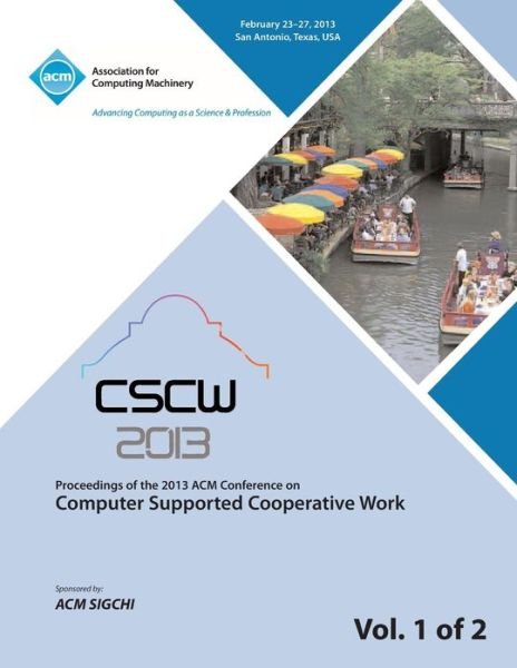 Cover for Cscw 13 Conference Committee · Cscw 13 Proceedings of the 2013 ACM Conference on Computer Supported Cooperative Work V 1 (Pocketbok) (2013)