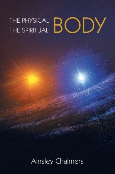 Cover for Ainsley Chalmers · The Physical Body, the Spiritual Body (Paperback Book) (2014)