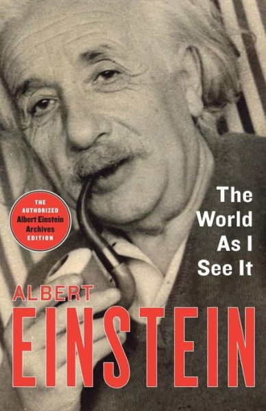 Cover for Albert Einstein · The World As I See It (Paperback Book) [The Authorized Albert Einstein Archives edition] (2015)