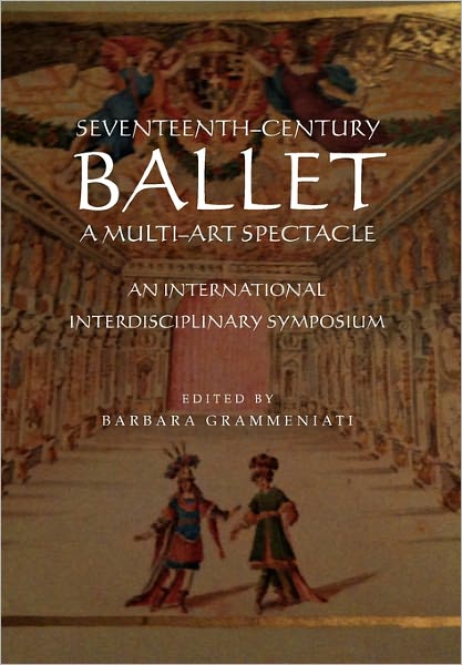 Cover for Barbara Grammeniati · Seventeenth-century Ballet a Multi-art Spectacle (Hardcover Book) (2011)