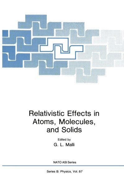 Cover for G L Malli · Relativistic Effects in Atoms, Molecules, and Solids - NATO Science Series B (Paperback Book) [Softcover reprint of the original 1st ed. 1983 edition] (2011)