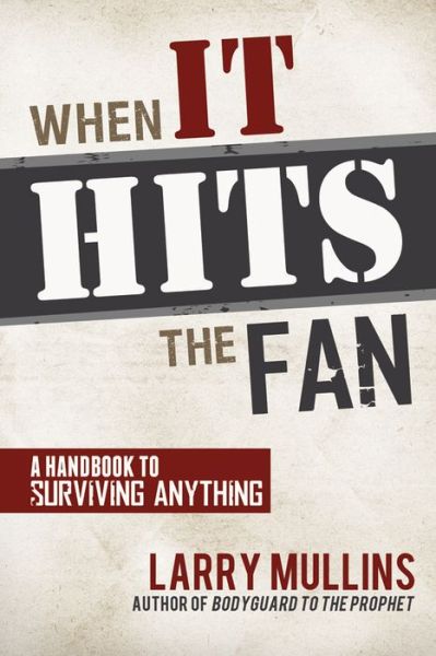 Cover for Larry Mullins · When It Hits the Fan: a Handbook to Surviving Anything (Paperback Book) (2015)