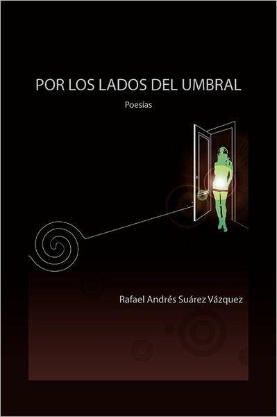 Por Los Lados Del Umbral - Rafael Andrés Suárez Vázquez - Bøger - Palibrio - 9781463302986 - 2. august 2011
