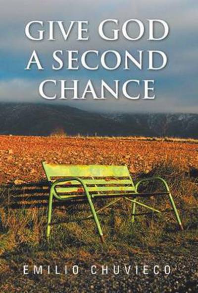 Cover for Emilio Chuvieco · Give God a Second Chance (Hardcover Book) (2012)