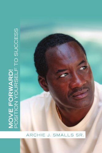 Cover for Archie J Smalls · Move Forward!: Position Yourself to Success (Paperback Book) (2011)