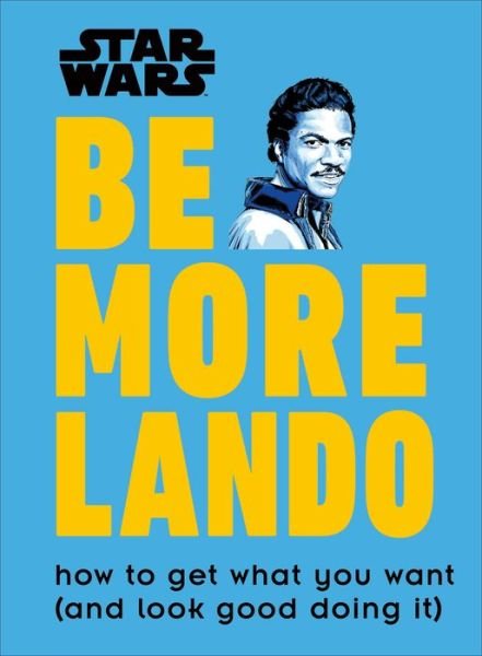 Cover for Christian Blauvelt · Star Wars Be More Lando: How to Get What You Want (and Look Good Doing It) - Be More (Innbunden bok)