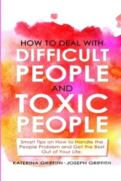 Cover for Katerina Griffith · How to Deal with Difficult People and Toxic People (Book) (2022)