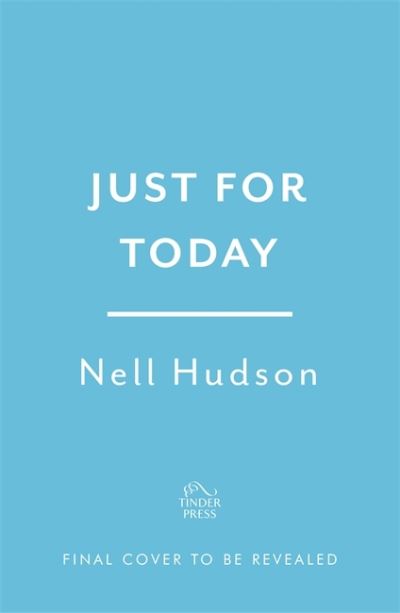 Cover for Nell Hudson · Just For Today: An intoxicating, unputdownable must-read, for fans of Anna Hope and Sally Rooney (Hardcover Book) (2022)