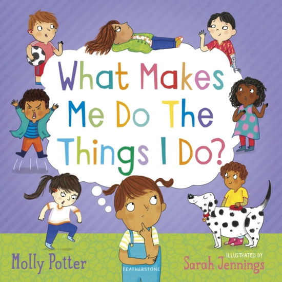 Cover for Molly Potter · What Makes Me Do The Things I Do?: A Let’s Talk picture book to help children understand their behaviour and emotions - Let's Talk (Inbunden Bok) (2022)