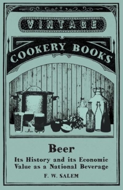 Cover for F W Salem · Beer - Its History and its Economic Value as a National Beverage (Paperback Bog) (2015)
