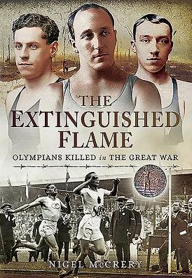 Cover for Nigel McCrery · Extinguished Flame: Olympians Killed in the Great War (Hardcover Book) (2016)