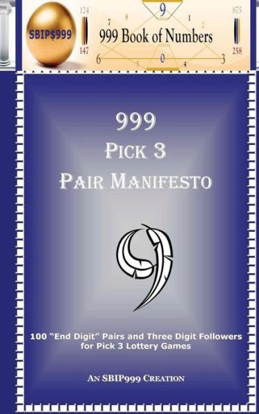 999 Pick 3 Pair Manifesto: 100 End Digit Pairs and Three Digit Followers for Pick 3 Lottery Games - 999 Book of Numbers - Kirjat - Createspace - 9781477569986 - perjantai 1. kesäkuuta 2012