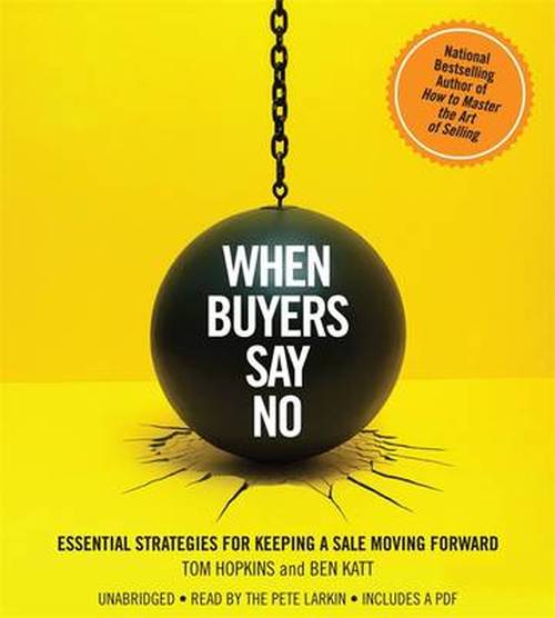 Cover for Tom Hopkins · When Buyers Say No: Essential Strategies for Keeping a Sale Moving Forward (Audiobook (CD)) [Unabridged edition] (2014)