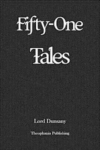 Cover for Edward John Moreton Dunsany · Fifty One Tales (Paperback Book) (2012)