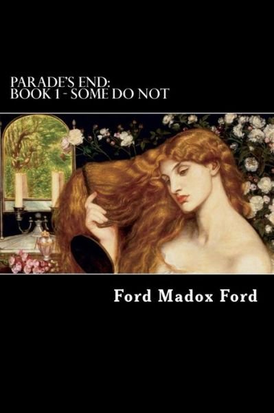 Cover for Ford Madox Ford · Parade's End: Book 1 - Some Do Not (Paperback Book) (2012)