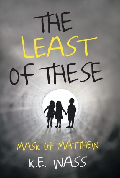 Cover for K E Wass · The Least of These: Mask of Matthew (Hardcover Book) (2015)