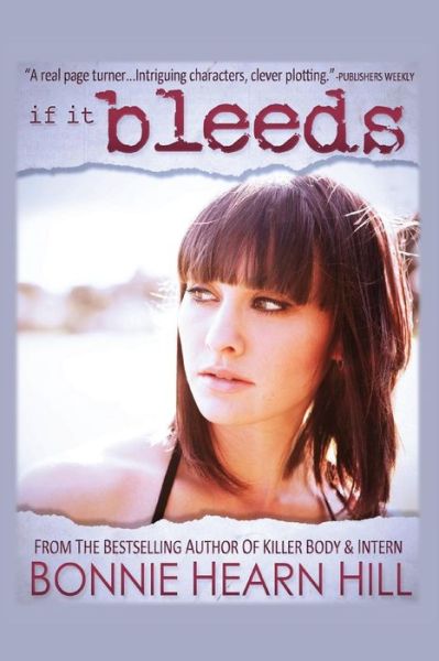 If It Bleeds - Bonnie Hearn Hill - Books - Createspace - 9781484923986 - May 21, 2013