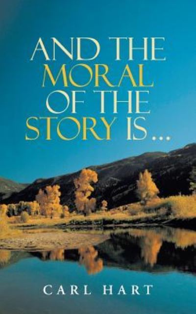 Cover for Carl Hart · And the Moral of the Story Is ... (Paperback Book) (2015)