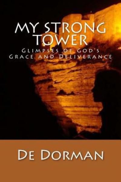 Cover for De Dorman · My Strong Tower: Glimpses of God's Grace and Deliverance (Pocketbok) (2013)