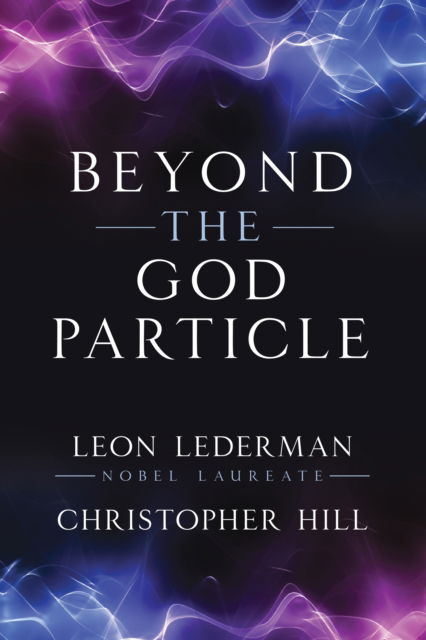 Leon M. Lederman · Beyond the God Particle (Paperback Book) (2024)