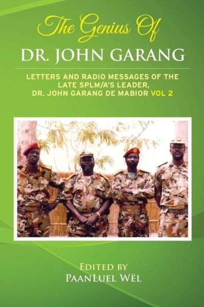 Cover for Paanluel Wel · The Genius of Dr. John Garang: Letters and Radio Messages of the Late Splm / A's Leader, Dr. John Garang De Mabioor (Pocketbok) (2013)