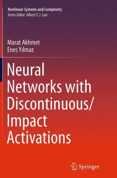 Cover for Marat Akhmet · Neural Networks with Discontinuous / Impact Activations - Nonlinear Systems and Complexity (Paperback Book) [Softcover reprint of the original 1st ed. 2014 edition] (2016)