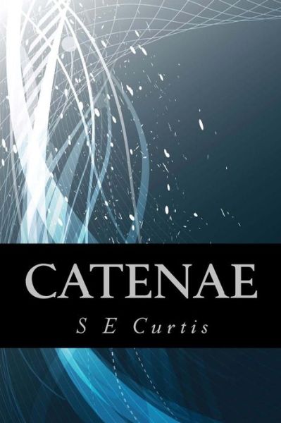 Cover for S E Curtis · Catenae (Paperback Book) (2013)