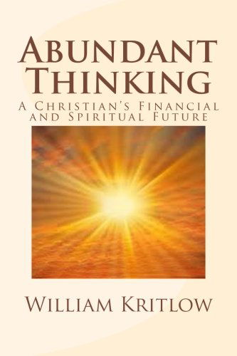 Cover for William Kritlow · Abundant Thinking: a Christian's Financial and Spiritual Future (Paperback Book) (2012)