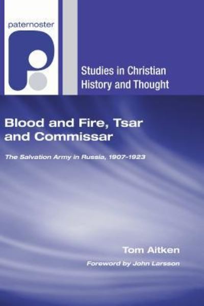 Blood and Fire, Tsar and Commissar - Tom Aitken - Books - Wipf & Stock Publishers - 9781498250986 - 2007