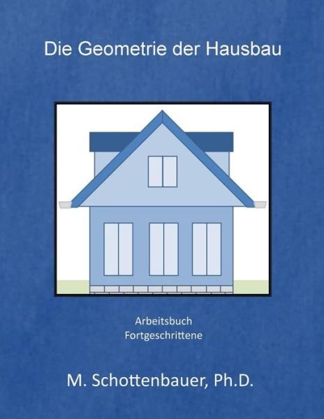 Cover for M Schottenbauer · Die Geometrie Der Hausbau (Pocketbok) (2014)